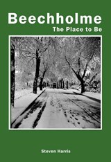 Beechholme, The Place To Be - Steven Harris - 9780992619756