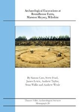 Archaeological Excavations at Roundhouse Farm, Marston Meysey, Wiltshire - Simon Cass; James Lewis; Andrew Taylor; Steve Ford; Sean Wallis; Andrew Weale - 9780992633035