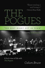 The Pogues - 'The best night out in town' - Calum Bruce - 9780992643386
