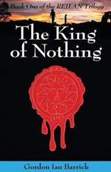 The King of Nothing - Gordon Ian Barrick - 9780992649043