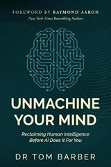 Unmachine Your Mind - Tom Barber - 9780992680473