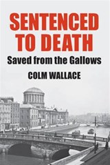 Sentenced to Death - Colm Wallace - 9780992736491