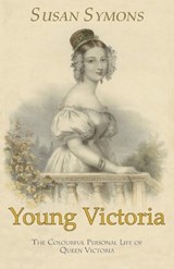 Young Victoria - Susan Symons - 9780992801434