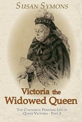 Victoria the Widowed Queen - Susan Symons - 9780992801472