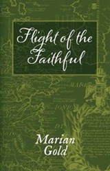 Flight of the Faithful - Marian Gold - 9780992811686