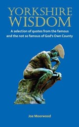 Yorkshire Wisdom - Joe Moorwood - 9780992819385