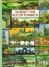 Dorset: The Isle of Purbeck - Rena Gardiner - 9780992915148