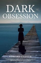 Dark Obsession - Edward Glover - 9780992955151