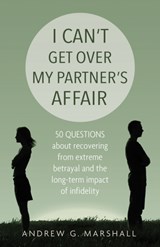 I Can't Get Over My Partner's Affair - Andrew G. Marshall - 9780992971885