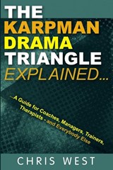 The Karpman Drama Triangle Explained - Chris West - 9780993023361