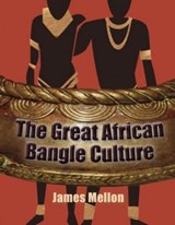The Great African Bangle Culture - James Mellon - 9780993047855