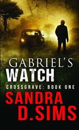 Gabriel's Watch - Sandra D. Sims - 9780993050008