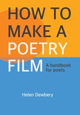 How How to Make a Poetry Film - Helen Dewbery - 9780993051555
