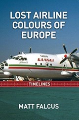 Lost Airline Colours of Europe Timelines - Matt Falcus - 9780993095047