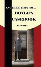 Another Visit To Doyle's Casebook - Ann Brady - 9780993112980