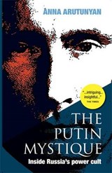 Putin Mystique - ARUTUNYAN,  Anna - 9780993153334