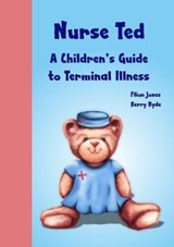 Nurse Ted: A Children's Guide to Terminal Illness - Ffion Jones - 9780993157981