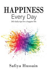 Happiness Every Day - 365 daily happy tips (Islamic book) - Safiya Hussain - 9780993189500