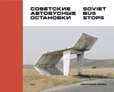 Soviet Bus Stops - Christopher Herwig ; FUEL - 9780993191107