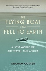 The Flying Boat That Fell to Earth - Graham Coster - 9780993291166