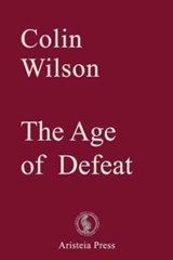 The Age of Defeat - WILSON,  Colin - 9780993323072