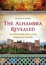 The Alhambra Revealed - Michael B. Barry - 9780993355424