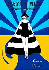Art Deco Traveller: A Guide to Europe - Genista Davidson - 9780993414633