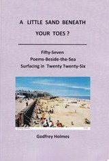 A LITTLE SAND BENEATH YOUR TOES? - Godfrey Holmes - 9780993464478