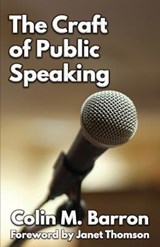 The Craft of Public Speaking - BARRON,  Colin M. - 9780993493256