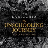 The Unschooling Journey - Pam Laricchia - 9780994055552
