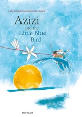 Azizi and the Little Blue Bird - Laila Koubaa ; Mattias De Leeuw - 9780994109866