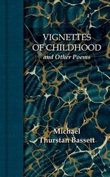Vignettes of Childhood and Other Poems - Michael Thurstan Bassett - 9780994114105