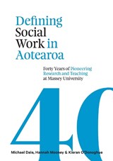 Defining Social Work in Aotearoa - Michael Dale ; Kieran O'Donoghue - 9780994130099