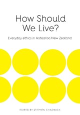 How Should We Live? - Stephen Chadwick - 9780994147325