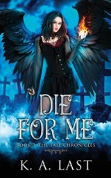 Die for Me - LAST,  K. A. - 9780994217578