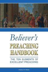 Believer's Preaching Handbook - Andrew W Wilson - 9780994397744