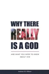 Why there Really is a God - WILSON,  Andrew W - 9780994397751