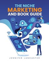 The Niche Marketing and Book Guide - Jennifer Lancaster - 9780994510525