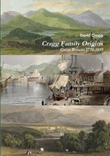Cragg Family Origins (England 1770-1859) - David Cragg - 9780994519214