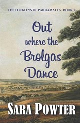 Out Where the Brolgas Dance - Sara Powter - 9780994578242