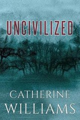 Uncivilized - Catherine Williams - 9780994966605