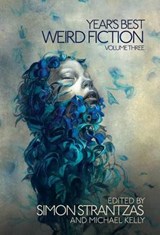 Year's Best Weird Fiction, Vol. 3 - AICKMAN,  Robert - 9780995094925