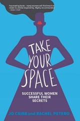 Take Your Space - Jo Cribb ; Rachel Petero - 9780995117662