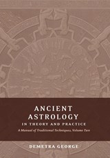 Ancient Astrology in Theory and Practice - Demetra George - 9780995124554