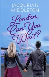 London, Can You Wait? - Jacquelyn Middleton - 9780995211759