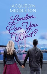 London, Can You Wait? - Jacquelyn Middleton - 9780995211766