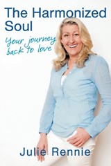 The Harmonized Soul - Julie (Julie Rennie) Rennie - 9780995364226