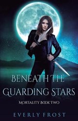 Beneath the Guarding Stars - FROST,  Everly - 9780995407329