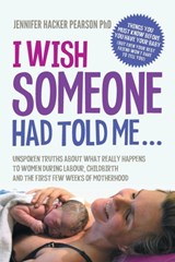 I Wish Someone Had Told Me... - DR JENNIFER HACKER,  PhD Pearson - 9780995421202