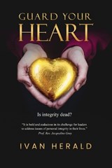 Guard Your Heart - Ivan Herald - 9780995437715